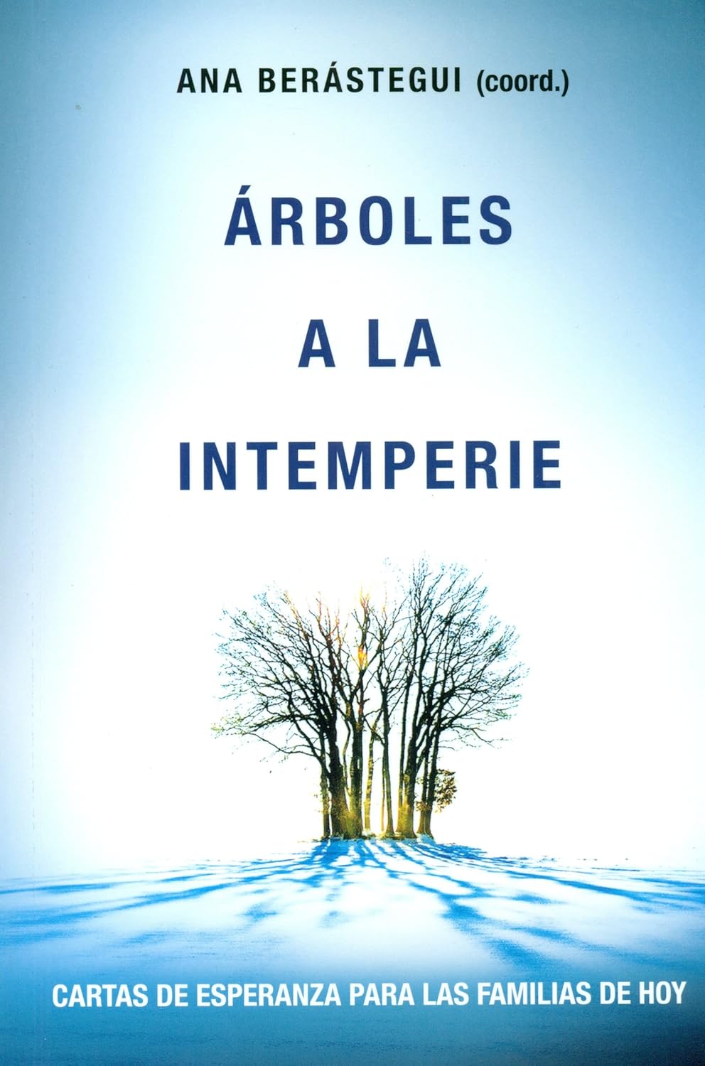 ARBOLES A LA INTEMPERIE. CARTAS DE ESPERANZA PARA LAS FAMILIAS DE HOY1207312602