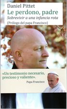 LE PERDONO, PADRE. SOBREVIVIR A UNA INFANCIA ROTA