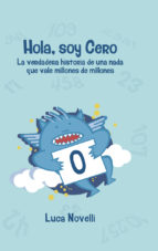 HOLA, SOY CERO. LA VERDADERA HISTORIA DE UNA NADA QUE VALE MILLONES DE MILLONES747407274
