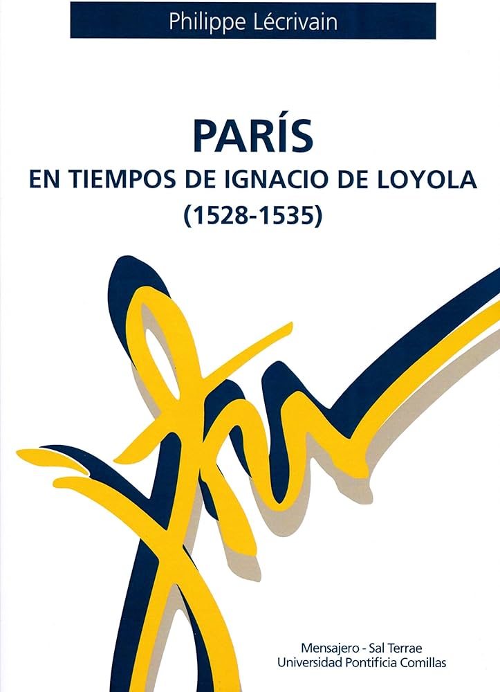 PARIS EN TIEMPOS DE IGNACIO DE LOYOLA (1528-1535)