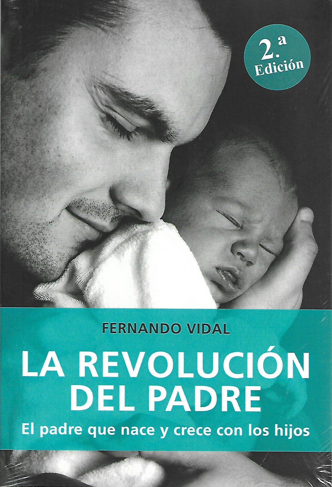 LA REVOLUCION DEL PADRE. EL PADRE QUE NACE Y CRECE CON LOS HIJOS