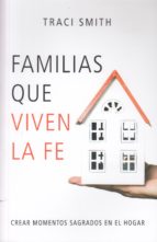 FAMILIAS QUE VIVEN LA FE. CREAR MOMENTOS SAGRADOS EN EL HOGAR