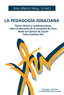PEDAGOGIA IGNACIANA. TEXTOS CLASICOS Y CONTEMPORANEOS SOBRE LA EDUCACION DE LA COMPAÑIA DE JESUS DESDE SAN IGNACIO DE LOYOLA HASTA NUESTROS DIAS133005842