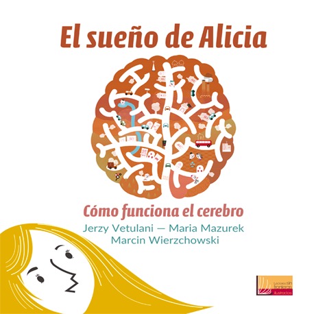 EL SUEÑO DE ALICIA. COMO FUNCIONA EL CEREBRO