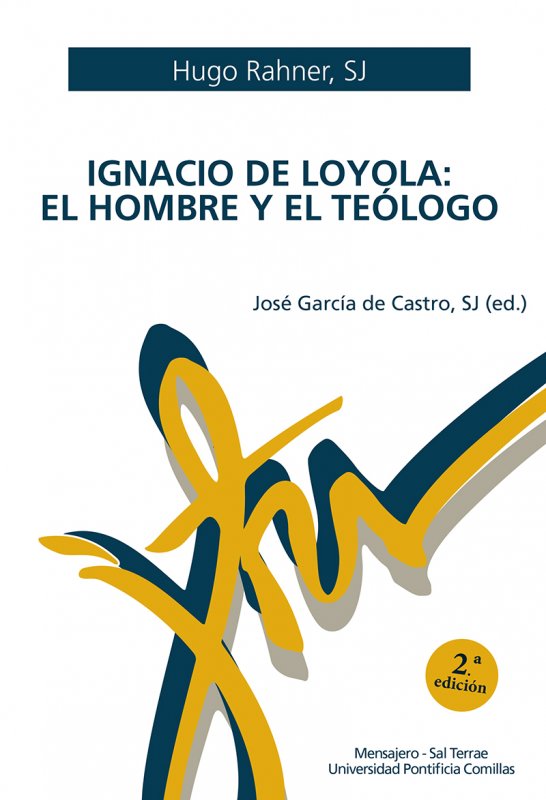 IGNACIO DE LOYOLA: EL HOMBRE Y EL TEOLOGO1708882687
