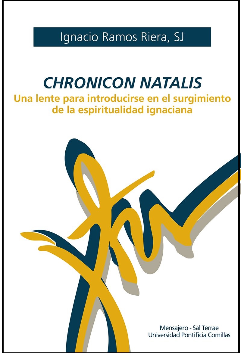 CHRONICON NATALIS. UNA LENTE PARA INTRODUCIRSE EN EL SURGIMIENTO DE LA ESPIRITUALIDAD IGNACIANA1967273776