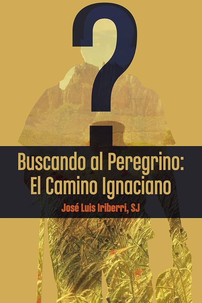 BUSCANDO AL PEREGRINO: EL CAMINO IGNACIANO1027424462