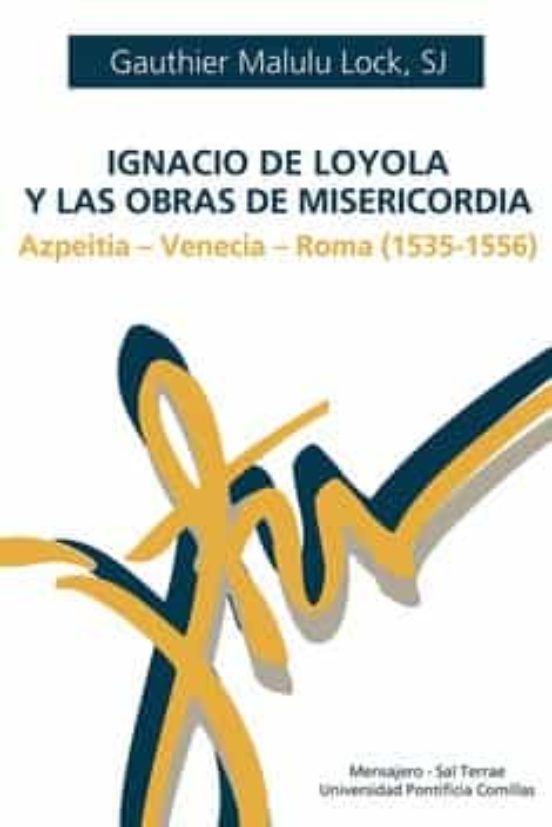 IGNACIO DE LOYOLA Y LAS OBRAS DE MISERICORDIA2022745740