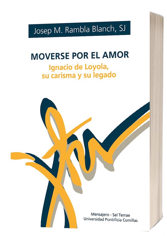 MOVERSE POR EL AMOR. Ignacio de Loyola, su carisma y su legado1582849471