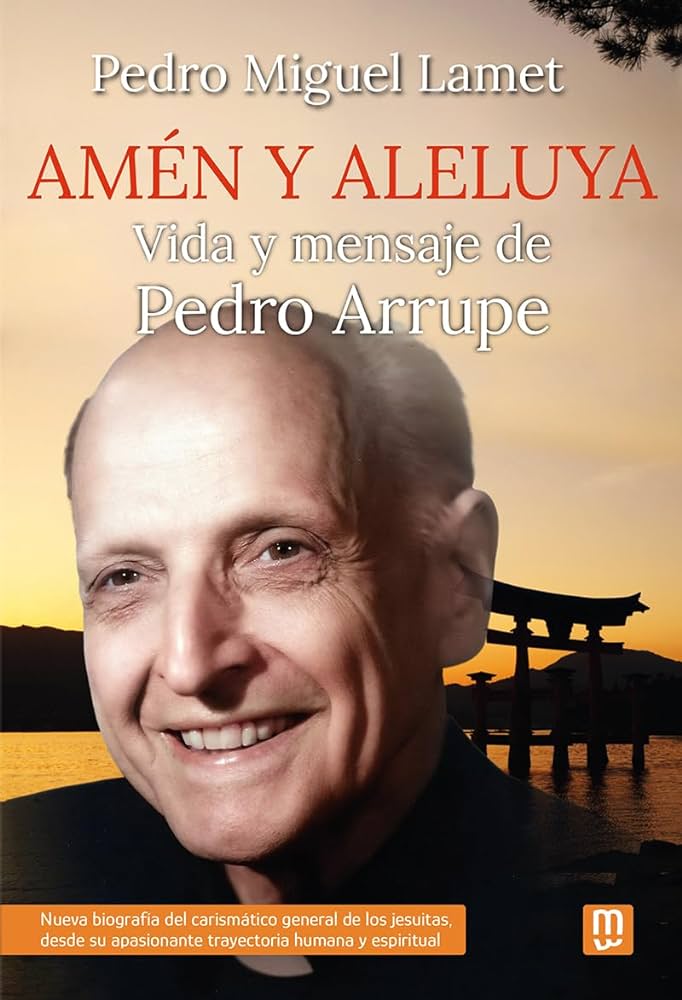 AMEN Y ALELUYA. VIDA Y MENSAJE DE PEDRO ARRUPE1245282234