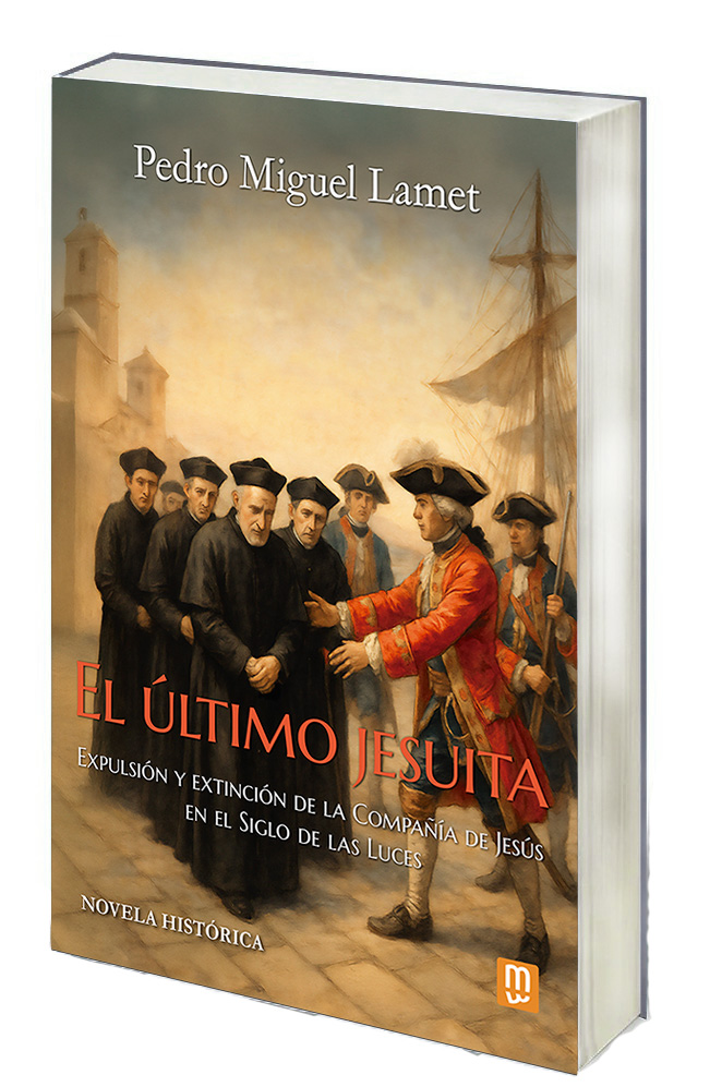 EL ÚLTIMO JESUITA. EXPULSIÓN Y EXTINCIÓN DE LA COMPAÑÍA DE JESÚS EN EL SIGLO DE LAS LUCES