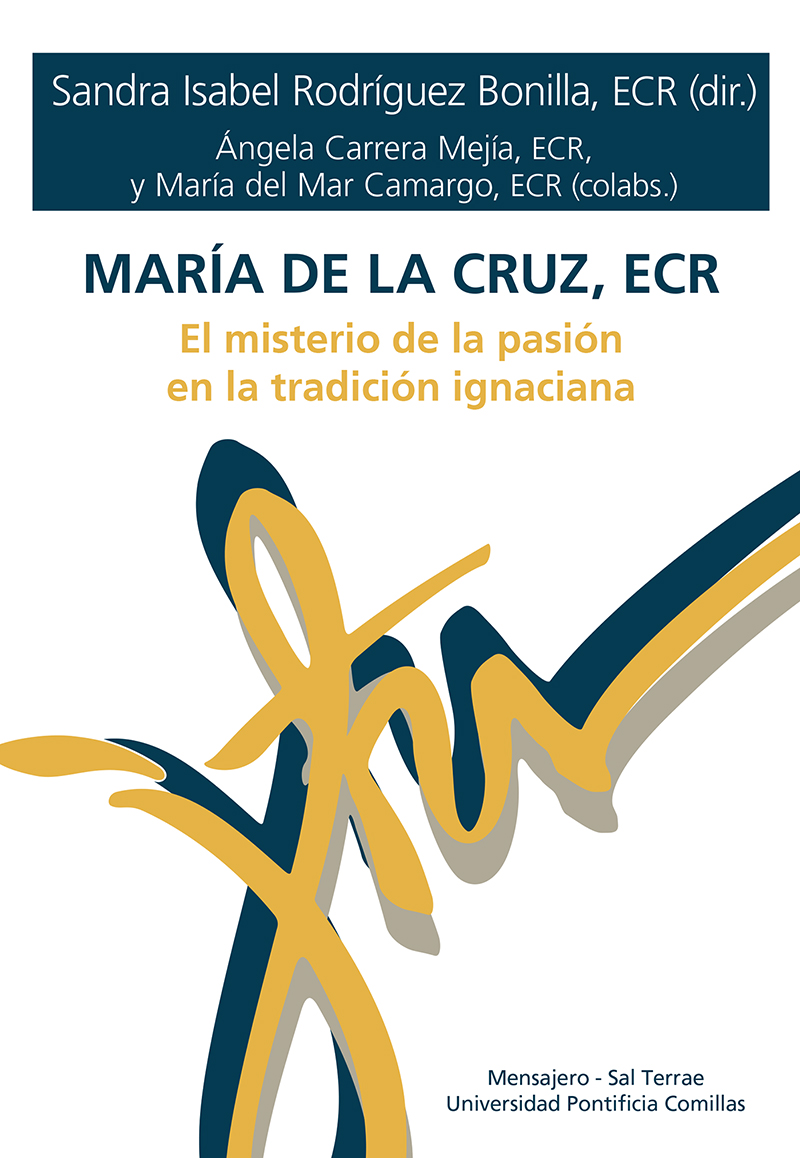 MARÍA DE LA CRUZ, ECR. EL MISTERIO DE LA PASIÓN EN LA TRADICIÓN IGNACIANA967228554