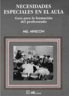 NECESIDADES ESPECIALES EN EL AULA. GUIA PARA LA FORMACION DEL PROFESORADO