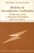 MODELOS DE INVESTIGACION CUALITATIVA EN EDUCACION SOCIAL Y ANIMACION SOCIOCULTURAL