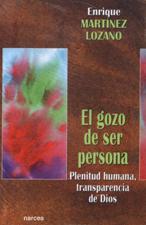 GOZO DE SER PERSONA. PLENITUD HUMANA, TRANSPARENCIA DE DIOS1708882687