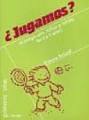 JUGAMOS?. EL JUEGO CON NIÑAS Y NIÑOS DE 0 A 6 AÑOS