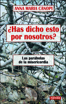 ¿HAS DICHO ESTO POR NOSOTROS?. LAS PARABOLAS DE MISERICORDIA287807979