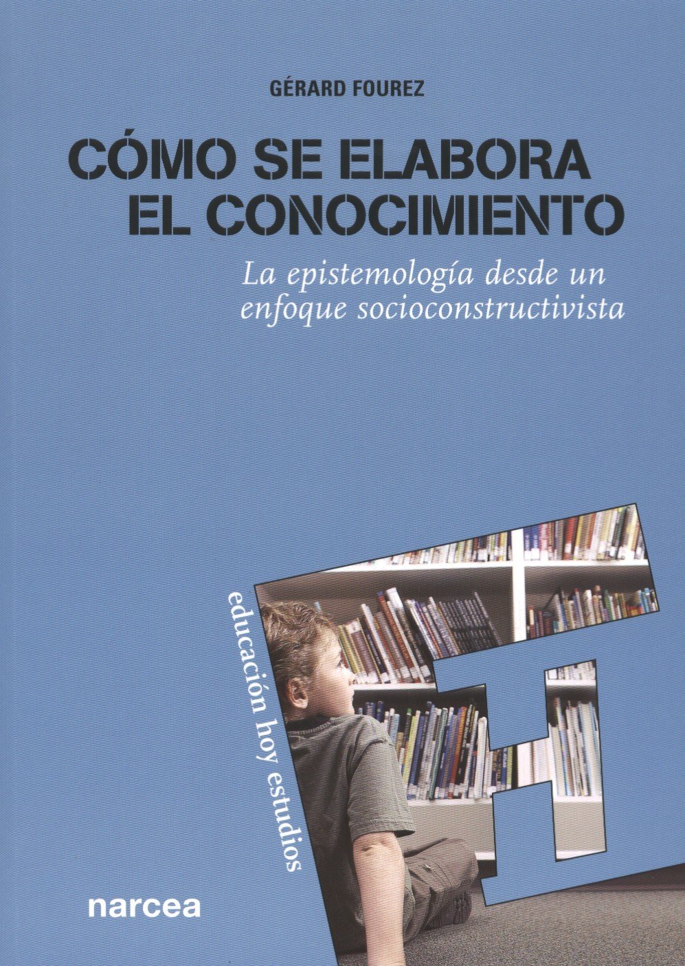 COMO SE ELABORA EL CONOCIMIENTO. LA EPISTEMOLOGIA DESDE UN ENFOQUE SOCIOCON133005842