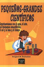 PEQUEÑOS-GRANDES CIENTIFICOS. EXPERIMENTOS CON EL AGUA, EL AIRE, LOS FENOME