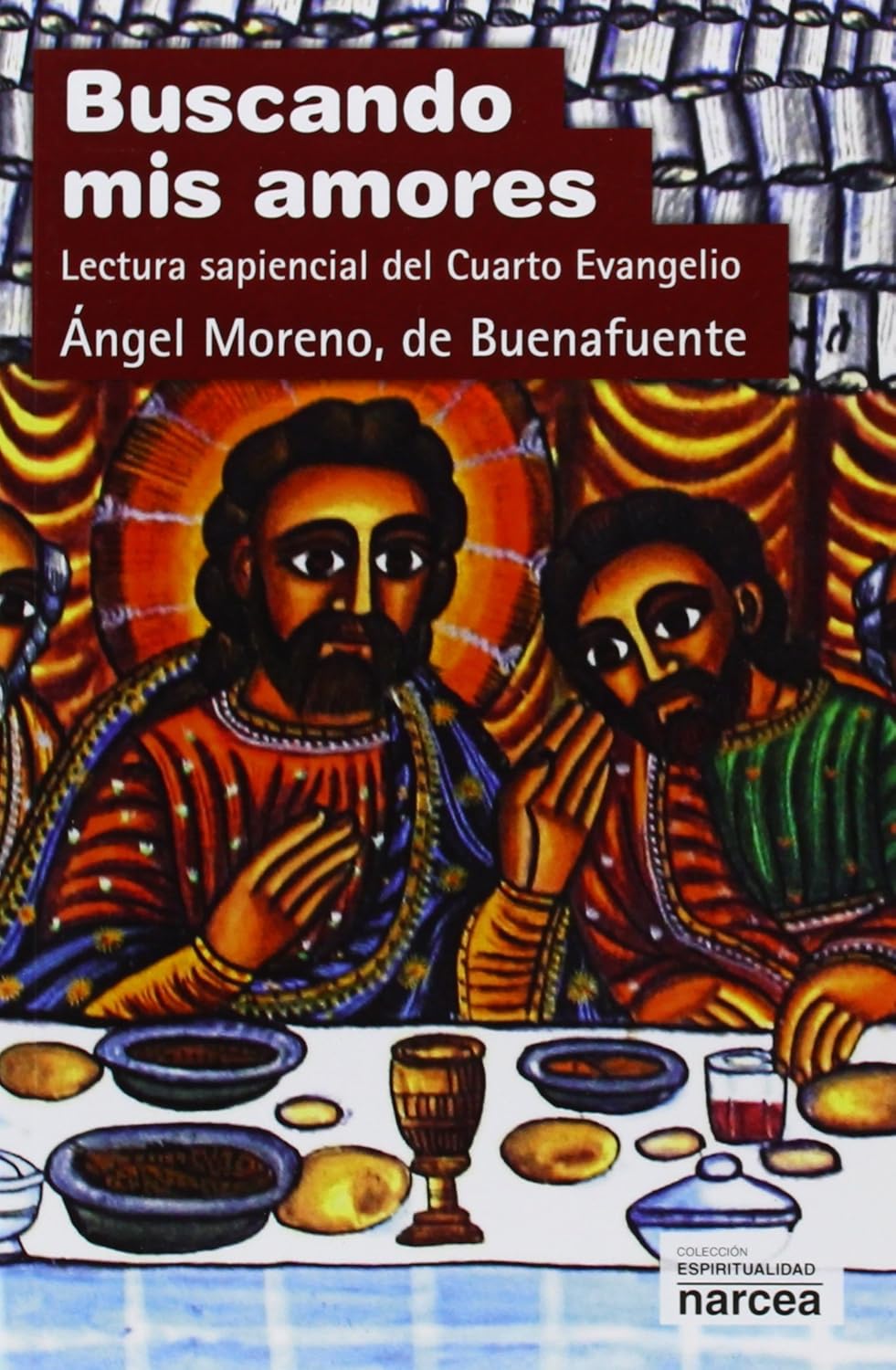 BUSCANDO MIS AMORES. LECTURA SAPIENCIAL DEL CUARTO EVANGELIO232271472