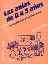 LAS AULAS DE 0 A 3 AÑOS. SU ORGANIZACION Y FUNCIONAMIENTO