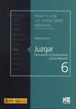 JUZGAR. DE LA OPINION NO FUNDAMENTADA AL JUICIO ELABORADO
