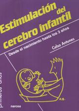 ESTIMULACION DEL CEREBRO INFANTIL. DESDE EL NACIMIENTO HASTA LOS 3 AÑOS1341389781