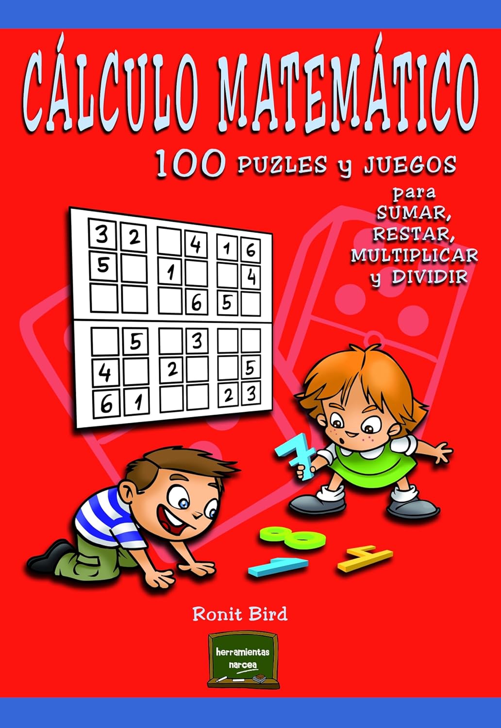 CALCULO MATEMATICO. 100 PUZLES Y JUEGOS PARA SUMAR, RESTAR, MULTIPLICAR Y D1506285830