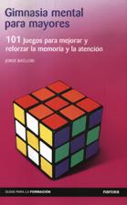 GIMNASIA MENTAL PARA MAYORES. 101 JUEGOS PARA MEJORAR Y REFORZAR LA MEMORIA1047697527