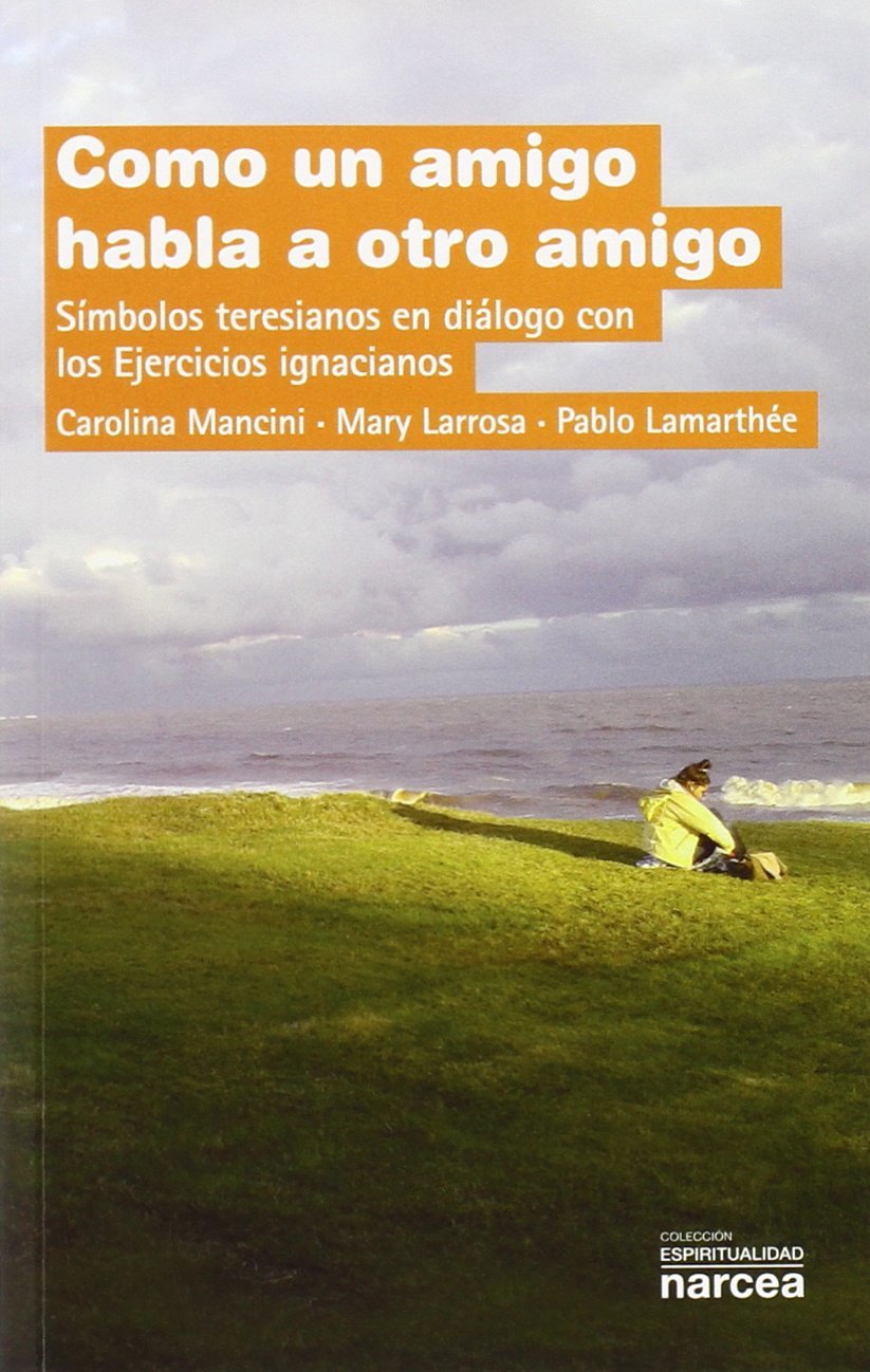 COMO UN AMIGO HABLA A OTRO AMIGO. SIMBOLOS TERESIANOS EN DIALOGO133005842