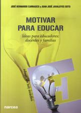 MOTIVAR PARA EDUCAR. IDEAS PARA EDUCADORES: DOCENTES Y FAMILIAS