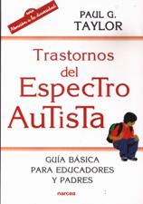 TRASTORNOS DEL ESPECTRO AUTISTA. GUIA BASICA PARA EDUCADORES Y PADRES