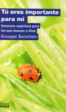 TU ERES IMPORTANTE PARA MI. ITINERARIO ESPIRITUAL PARA LOS QUE BUSCAN A DIO