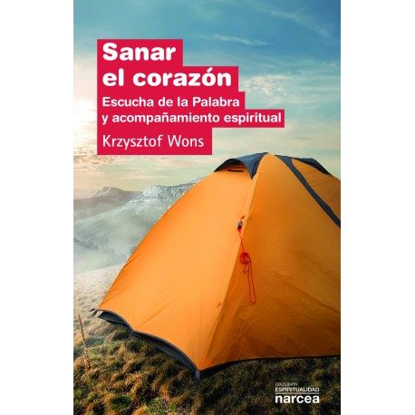 SANAR EL CORAZON. ESCUCHA DE LA PALABRA Y ACOMPAÑAMIENTO ESPIRITUAL133005842