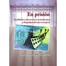 EN PRISION. REALIDADES E INTERVENCION SOCIOEDUCATIVA Y DROGODEPENDENCIAS EN MUJERES455881150