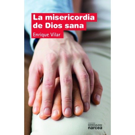 LA MISERICORDIA DE DIOS SANA
