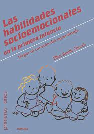 HABILIDADES SOCIOEMOCIONALES EN LA PRIMERA INFANCIA. LLEGAR AL CORAZON DEL APRENDIZAJE