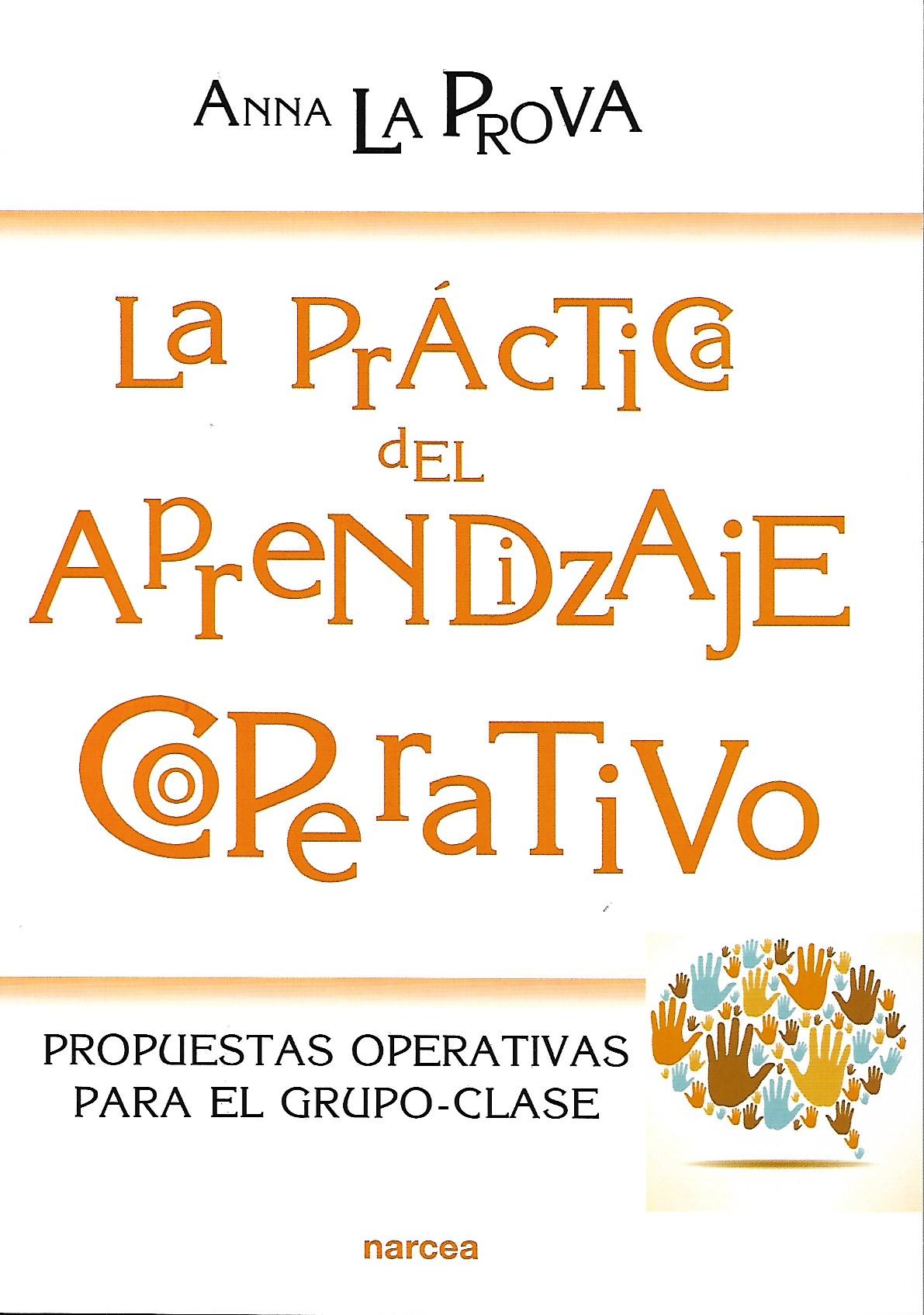 PRACTICA DEL APRENDIZAJE COOPERATIVO. PROPUESTAS OPERATIVAS PARA EL GRUPO-CLASE