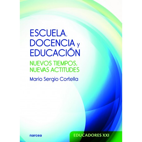 ESCUELA, DOCENCIA Y EDUCACION. NUEVOS TIEMPOS, NUEVAS ACTITUDES1196017191