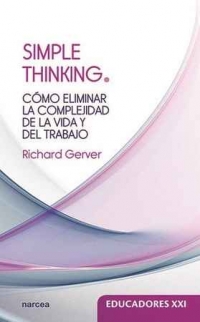SIMPLE THINKING. COMO ELIMINAR LA COMPLEJIDAD DE LA VIDA Y DEL TRABAJO133005842