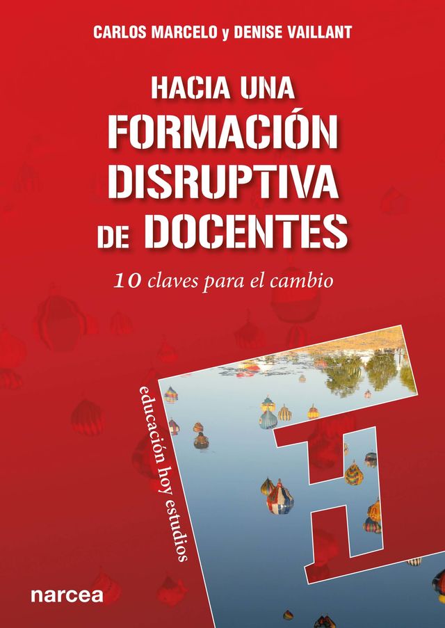 HACIA UNA FORMACION DISRUPTIVA DE DOCENTES. 10 CLAVES PARA EL CAMBIO