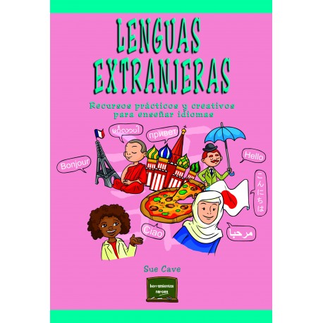 LENGUAS EXTRANJERAS. RECURSOS PRACTICOS Y CREATIVOS PARA ENSEÑAR IDIOMAS