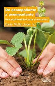 DE ACOMPAÑANTE A ACOMPAÑANTE. UNA ESPIRITUALIDAD PARA EL ENCUENTRO133005842
