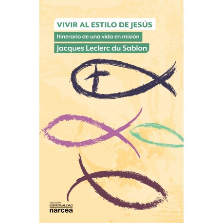 VIVIR AL ESTILO DE JESUS. ITINERARIO DE UNA VIDA EN MISION
