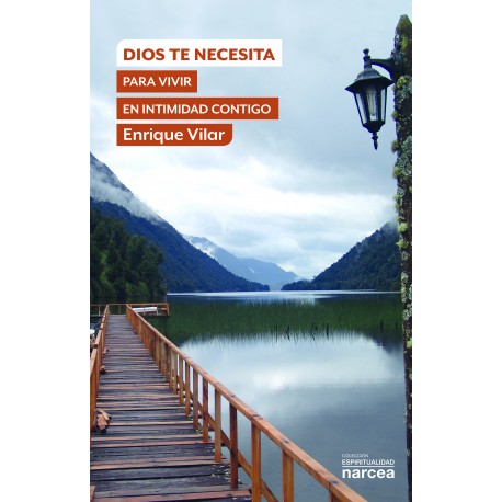 DIOS TE NECESITA. PARA VIVIR EN INTIMIDAD CONTIGO
