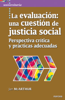 EVALUACION: UNA CUESTION DE JUSTICIA SOCIAL. PERSPECTIVA CRITICA Y PRACTICAS ADECUADAS392968112