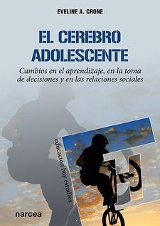 EL CEREBRO ADOLESCENTE. CAMBIOS EN EL APRENDIZAJE, EN LA TOMA DE DECISIONES Y EN LAS RELACIONES SOCIALES1189732718