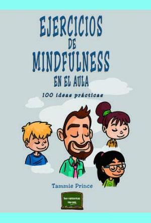 EJERCICIOS DE MINDFUNLNESS EN EL AULA. 100 IDEAS PRACTICAS508729257