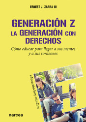 GENERACION Z. LA GENERACION CON DERECHOS. COMO EDUCAR PARA LLEGAR A SUS MENTES Y CORAZONES133005842