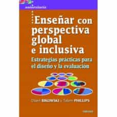 ENSEÑAR CON PERSPECTIVA GLOBAL E INCLUSIVA. ESTRATEGIAS PRACTICAS PARA EL DISEÑO Y LA EVALUACION
